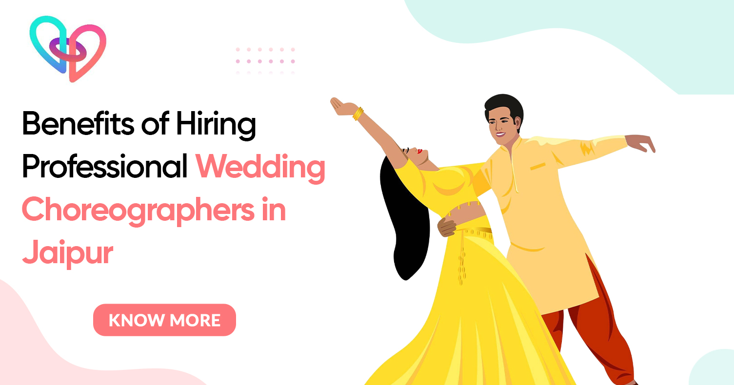 Benefits of Hiring Professional Wedding Choreographers in Jaipur - Cosmical Events wedding blog